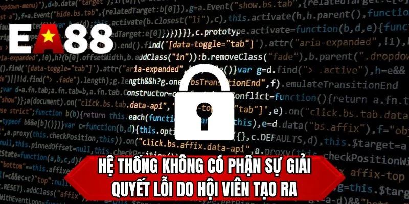 Hệ thống không có phận sự giải quyết lỗi do hội viên tạo ra