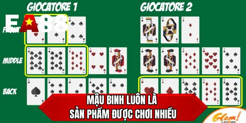 Mậu binh luôn là sản phẩm được chơi nhiều