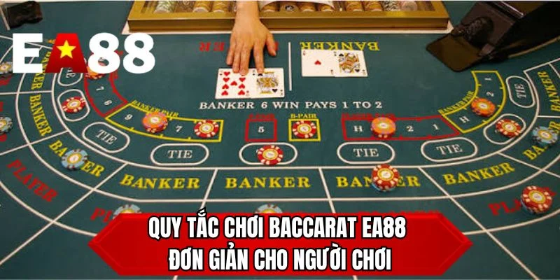 Quy tắc chơi Baccarat EA88 đơn giản cho người chơi