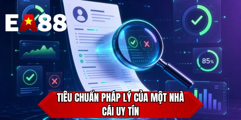 Tiêu chuẩn pháp lý của một nhà cái uy tín